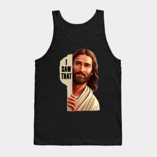 I SAW THAT Jesus meme WWJD Tank Top